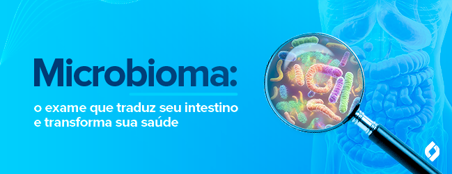 Microbioma Intestinal: um retrato completo da saúde do seu intestino.