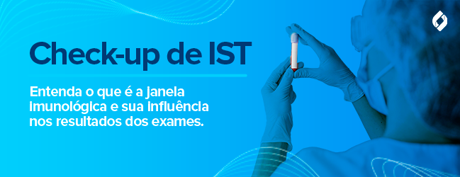 Check-up de IST com segurança: compreenda a importância da janela imunológica.