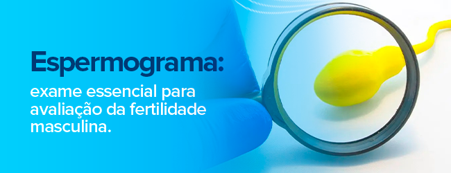 Avaliação da fertilidade masculina começa aqui.